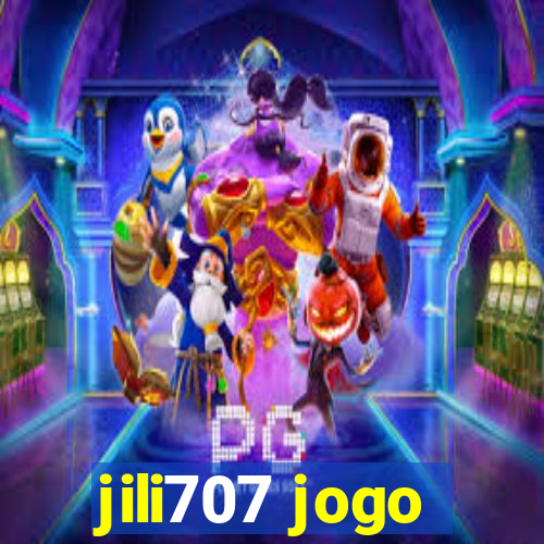 jili707 jogo